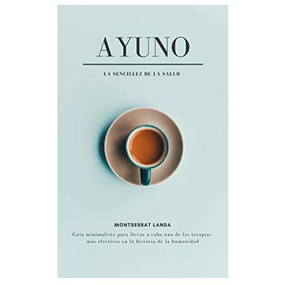 AYUNO: La sencillez de la salud 