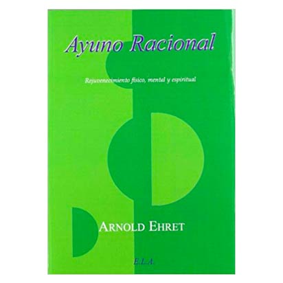Ayuno Racional, Rejuvenecimiento Físico, Mental y Espiritual