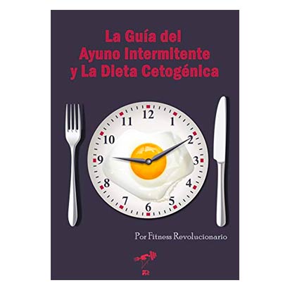 La Guía del Ayuno Intermitente y La Dieta Cetogénica